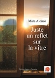 Maïa Alonso - Juste un reflet sur la vitre.