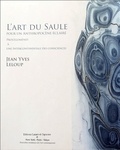 Jean-Yves Leloup - L'art du saule, pour un anthropocène éclairé - Prolégomènes à une intercontinentale des consciences.