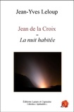 Jean-Yves Leloup - Jean de la Croix ou La nuit habitée.