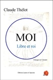 Claude Thélot - Moi, libre et roi - Dialogue sur l'estuaire.