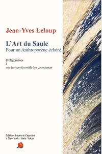 Jean-Yves Leloup - L'art du saule Pour un Antropocène éclairé - Prolégomènes à une intercontinentale des consciences.