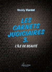 Meddy Viardot - Les carnets judiciaires - Tome 3, L'île de beauté.