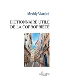 Meddy Viardot - Dictionnaire utile de la copropriété.