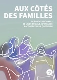 Françoise Epailly et Élisabeth Maitre - Aux côtés des familles - Des professionnels de l'Aide sociale à l'enfance racontent leur quotidien.