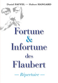 Daniel Fauvel et Daniel Hangard - Fortune et infortune des Flaubert - Répertoire.