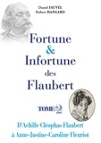 Daniel Fauvel et Hubert Hangard - Fortune & Infortune des Flaubert - Tome 2 - D'Achille Cléophas Flaubert à Anne Justine Caroline Fleuriot.