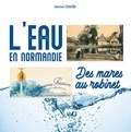 Jérôme Chaïb - L'eau en Normandie, des mares au robinet.