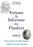 Daniel Fauvel et Hubert Hangard - Fortune & Infortune des Flaubert - Tome 3 - D'Anne Justine Caroline Fleuriot à Désirée Caroline Hamard.