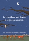 François Pesquet et Claudia Métrop - La formidable nuit d'Alice la hérissonne cauchoise.