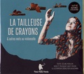 Céline Person et Dizzy Moon - La tailleuse de crayons & autres mots au violoncelle. 1 CD audio