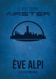 Eve Alpi - Airster Tome 1 : Le vent tourne.