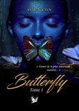 Anaïs Nguyen - Butterfly Tome 1 : Aimer de la plus mauvaise façon.