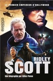 Gilles Penso - Ridley Scott - Le dernier empereur d'Hollywood.