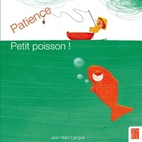 Jean-Marc Langue - Patience petit poisson !.