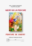 Jean-Pierre Fernandez et Philippe Collinet - Objet de la peinture, peinture de l'objet.