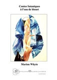 Marion Whyte - Contes sataniques à l'eau de bleuet.