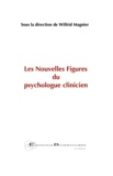 Wilfrid Magnier - Les nouvelles figures du psychologue clinicien.