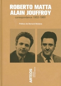 Roberto Matta et Alain Jouffroy - Correspondance 1952-1960.