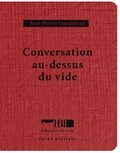 Jean-Pierre Gandebeuf - Conversation au-dessus du vide.