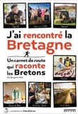 Benjamin Keltz - J'ai rencontré la Bretagne - Un carnet de route qui raconte les bretons.