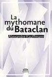 Alexandre Kauffmann - La mythomane du Bataclan.
