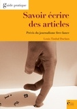 Louis Timbal-Duclaux - Savoir écrire des articles - Précis du journalisme free-lance.
