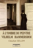 Claudye Sellem - A l'ombre du peintre Vilhelm Hammershoi.