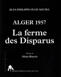Jean-Philippe Ould Aoudia - Alger 1957 - La Ferme des Disparus.