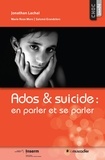 Johathan Lachal et Marie Rose Moro - Ados & suicide : en parler et se parler.