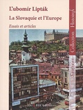 Lubomir Liptak - La Slovaquie et l’Europe - Essais et articles.