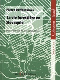 Pierre Deffontaines - La vie forestière en Slovaquie.