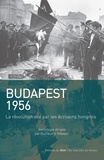 Guillaume Métayer - Budapest 1956 - La révolution vue par les écrivains hongrois.