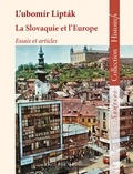 Lubomir Liptak - La Slovaquie et l’Europe - Essais et articles.