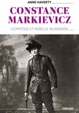 Anne Haverty - Constance Markievicz - Comtesse et rebelle irlandaise.