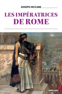 Joseph McCabe - Les impératrices de Rome.