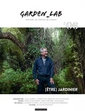 Cécile Christophe et Sylvie Ligny - Garden Lab N° 6, Printemps 2019 : Etre jardinier.