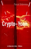 Pascal Ordonneau - Crypto-Yuan - Une première mondiale : le "bond en avant" de la Chine pour lancer la première monnaie cryptée souveraine au monde.