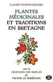Claude-Youenn Roussel - Plantes médicinales et traditions en Bretagne - Suivi de Flore légendaire ou légendes des simples de Bretagne.