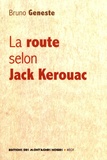 Bruno Geneste - La route selon Jack Kerouac.