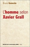 Bruno Geneste - L'homme selon Xavier Grall.