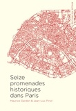 Maurice Garden et Jean-Luc Pinol - Seize promenades historiques dans Paris.