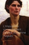 Nicole Edelman - L'impossible consentement : laffaire Joséphine Hugues.