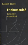 Laurent Denave - L'inhumanité - Serial killers et capitalisme.