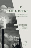 Armel Campagne - Le capitalocène - Aux racines historiques du dérèglement climatique.