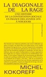 Michel Kokoreff - La diagonale de la rage - Une histoire de la contestation sociale en France. Des années 1970 à nos jours..