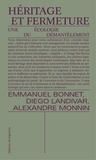 Emmanuel Bonnet et Diego Landivar - Héritage et fermeture - Une écologie du démantèlement.