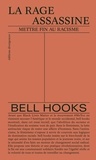 Bell Hooks - Rage assassine - Mettre fin au racisme.