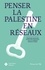 Véronique Bontemps et Nicolas Dot-Pouillard - Penser la Palestine en réseaux.