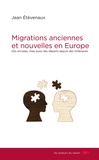 Jean Etèvenaux - Migrations anciennes et nouvelles en Europe - Des arrivées, mais aussi des départs depuis des millénaires.