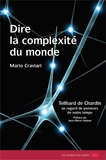 Mario Craviari - Dire la complexité du monde - Teilhard de Chardin au regard des penseurs de notre temps.